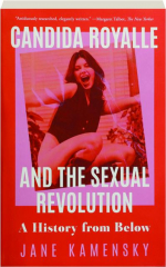 CANDIDA ROYALLE AND THE SEXUAL REVOLUTION: A History from Below