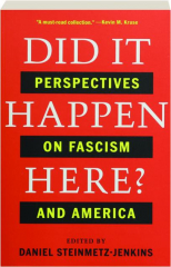 DID IT HAPPEN HERE? Perspectives on Fascism and America