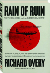 RAIN OF RUIN: Tokyo, Hiroshima, and the Surrender of Japan