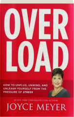 OVERLOAD: How to Unplug, Unwind, and Unleash Yourself from the Pressure of Stress