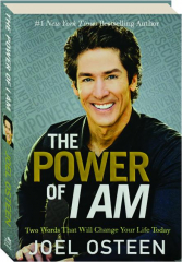 THE POWER OF I AM: Two Words That Will Change Your Life Today