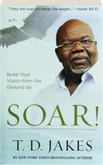 SOAR! Build Your Vision from the Ground Up