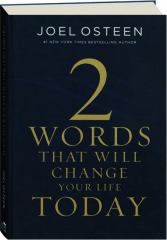 2 WORDS THAT WILL CHANGE YOUR LIFE TODAY