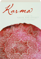 KARMA: A Guide to Cause and Effect