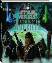 STAR WARS: The Secrets of the Wookiees