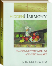 HIDDEN HARMONY: The Connected Worlds of Physics and Art