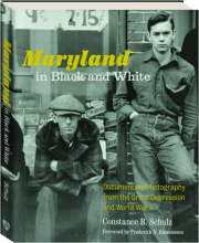 MARYLAND IN BLACK AND WHITE: Documentary Photography from the Great Depression and World War II