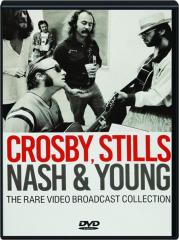 CROSBY, STILLS, NASH & YOUNG: The Rare Video Broadcast Collection