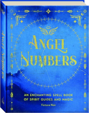 ANGEL NUMBERS: An Enchanting Spell Book of Spirit Guides and Magic