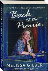 BACK TO THE PRAIRIE: A Home Remade, a Life Rediscovered