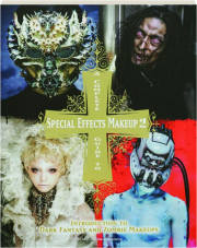 A COMPLETE GUIDE TO SPECIAL EFFECTS MAKEUP 2: Introduction to Dark Fantasy and Zombie Makeups