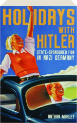 HOLIDAYS WITH HITLER: State-Sponsored Fun in Nazi Germany