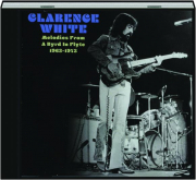 CLARENCE WHITE: Melodies from a Byrd in Flyte, 1963-1973