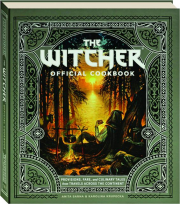 THE WITCHER OFFICIAL COOKBOOK: Provisions, Fare, and Culinary Tales from Travels Across the Continent