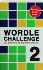 WORDLE CHALLENGE 2: 500 Puzzles to Do Anywhere, Anytime