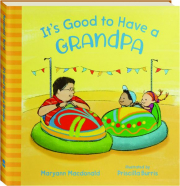 IT'S GOOD TO HAVE A GRANDPA