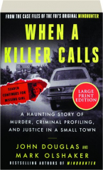 WHEN A KILLER CALLS: A Haunting Story of Murder, Criminal Profiling, and Justice in a Small Town