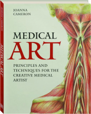 MEDICAL ART: Principles and Techniques for the Creative Medical Artist