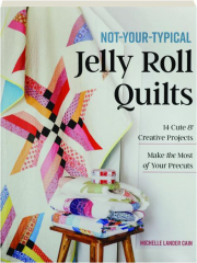 NOT-YOUR-TYPICAL JELLY ROLL QUILTS