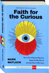 FAITH FOR THE CURIOUS: How an Era of Spiritual Openness Shapes the Way We Live and Help Others Follow Jesus