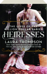 HEIRESSES: The Lives of the Million Dollar Babies