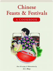 CHINESE FEASTS & FESTIVALS: A Cookbook