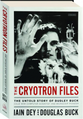 THE CRYOTRON FILES: The Untold Story of Dudley Buck, Cold War Computer Scientist and Microchip Pioneer