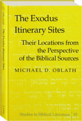 THE EXODUS ITINERARY SITES: Their Locations from the Perspective of the Biblical Sources