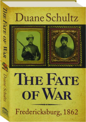 THE FATE OF WAR: Fredericksburg, 1862