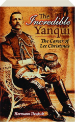 THE INCREDIBLE YANQUI: The Career of Lee Christmas