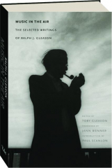 MUSIC IN THE AIR: The Selected Writings of Ralph J. Gleason