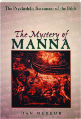 THE MYSTERY OF MANNA: The Psychedelic Sacrament of the Bible