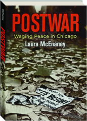 POSTWAR: Waging Peace in Chicago