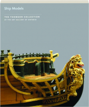 SHIP MODELS: The Thomson Collection at the Art Gallery of Ontario