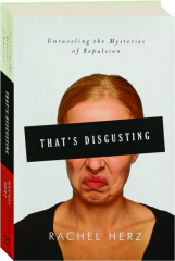 THAT'S DISGUSTING: Unraveling the Mysteries of Repulsion