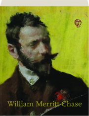 WILLIAM MERRITT CHASE