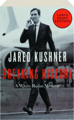 BREAKING HISTORY: A White House Memoir