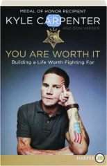 YOU ARE WORTH IT: Building a Life Worth Fighting For