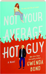 NOT YOUR AVERAGE HOT GUY