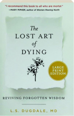 THE LOST ART OF DYING: Reviving Forgotten Wisdom