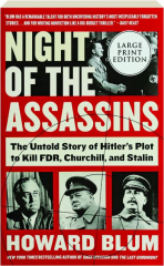 NIGHT OF THE ASSASSINS: The Untold Story of Hitler's Plot to Kill FDR, Churchill, and Stalin