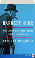 DARKEST HOUR: How Churchill Brought England Back from the Brink