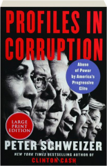 PROFILES IN CORRUPTION: Abuse of Power by America's Progressive Elite
