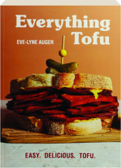 EVERYTHING TOFU: Easy, Delicious, Tofu