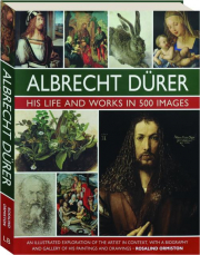 ALBRECHT DURER: His Life and Works in 500 Images