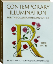 CONTEMPORARY ILLUMINATION FOR THE CALLIGRAPHER AND ARTIST: Traditional Techniques Reinterpreted
