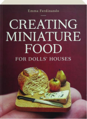 CREATING MINIATURE FOOD FOR DOLLS' HOUSES