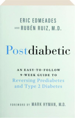 POSTDIABETIC: An Easy-to-Follow 9-Week Guide to Reversing Prediabetes and Type 2 Diabetes