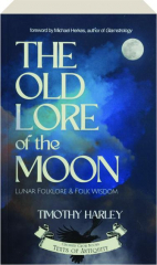 THE OLD LORE OF THE MOON: Lunar Folklore & Folk Wisdom