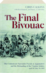 THE FINAL BIVOUAC: The Confederate Surrender at Appomattox
